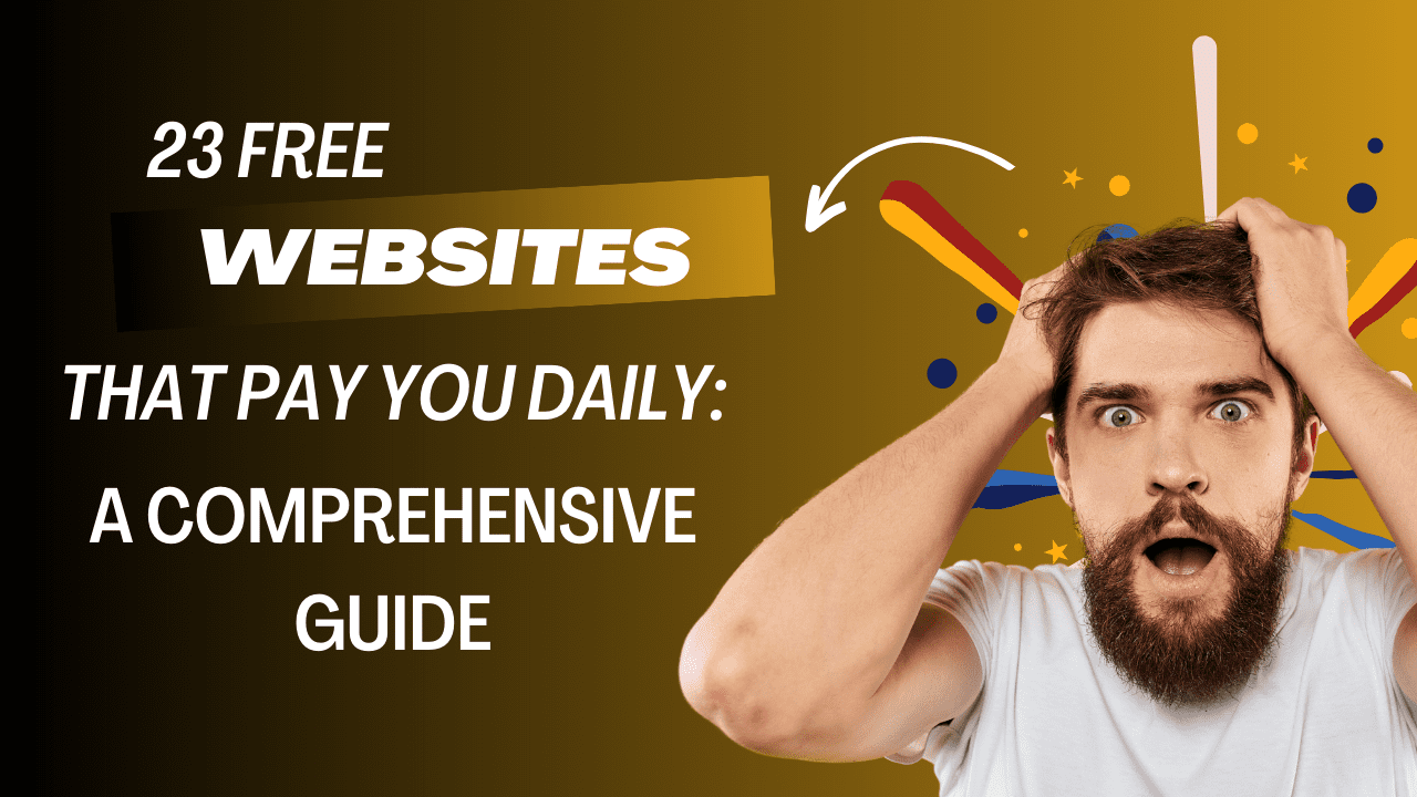 23 Free Websites That Pay You Daily: A Comprehensive Guide