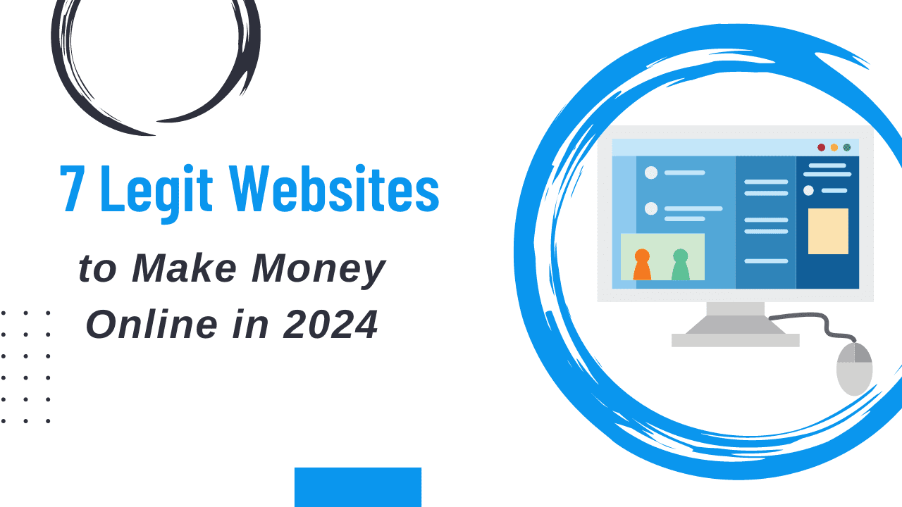 7 Legit Websites to Make Money Online in 2024