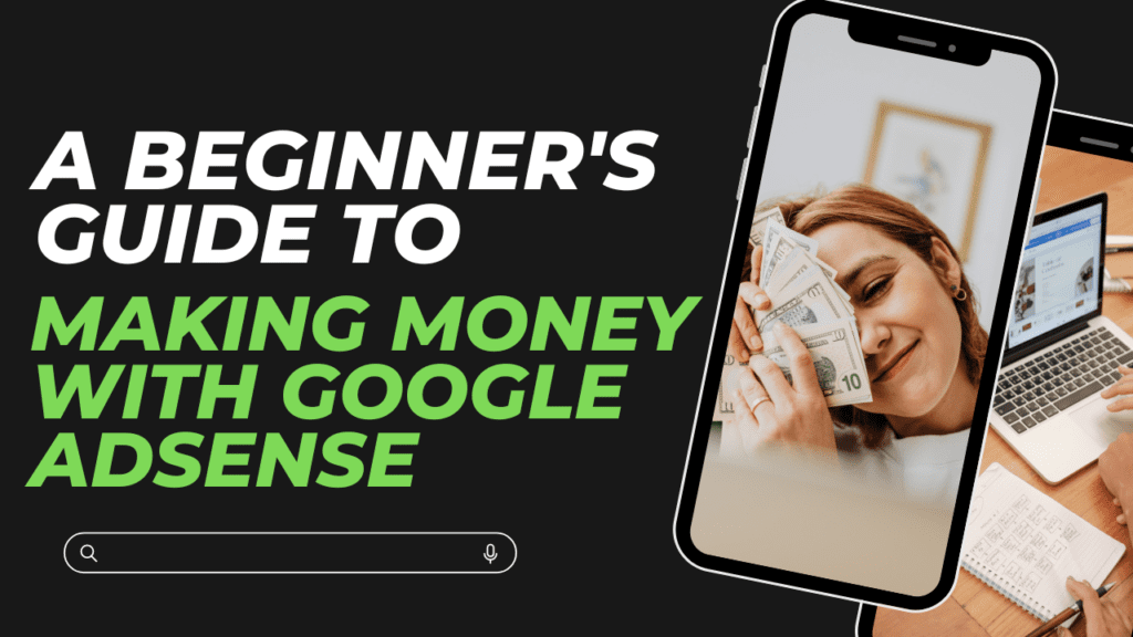 A Beginner's Guide to Making Money with Google AdSense