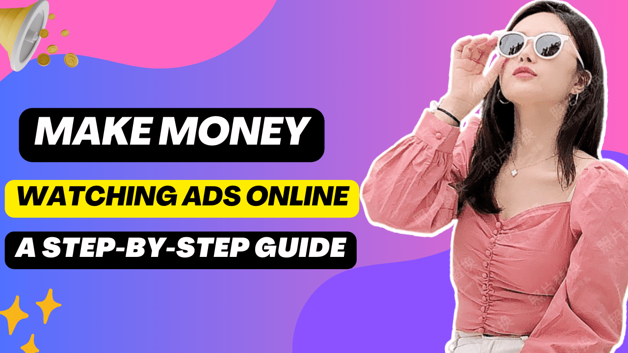 Make Money Watching Ads Online A Step-by-Step Guide