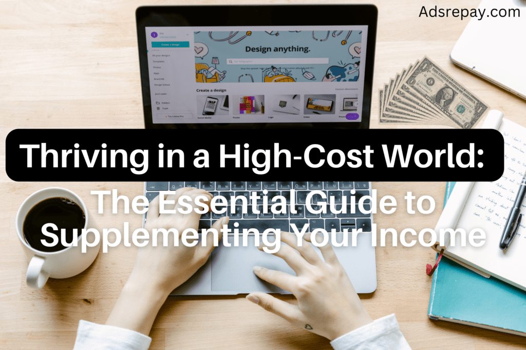 Thriving in a High-Cost World: The Essential Guide to Supplementing Your Income