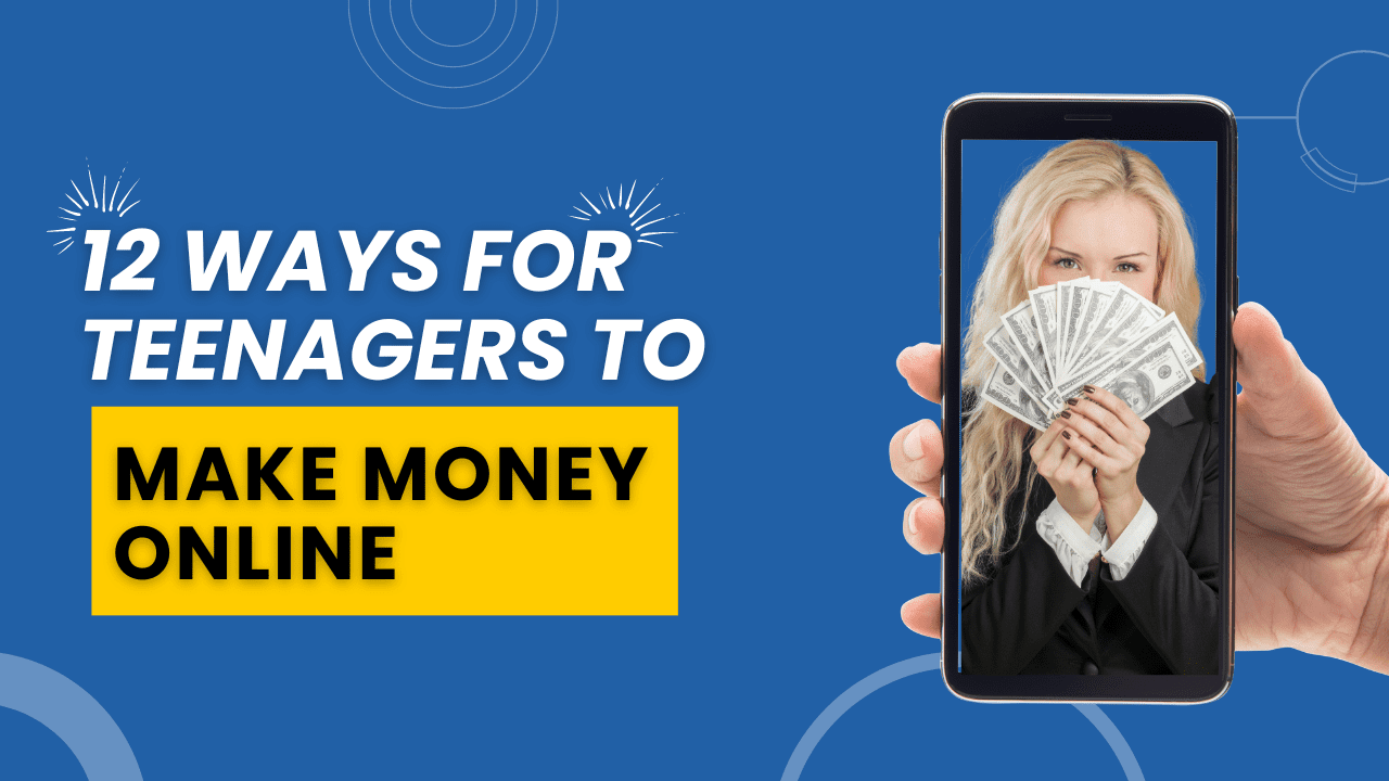 12 Ways for Teenagers to Make Money Online