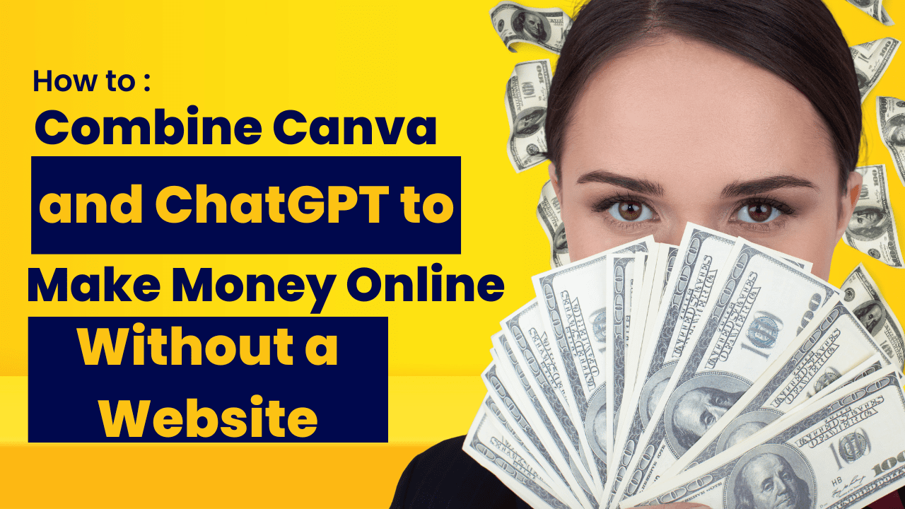 How to Combine Canva and ChatGPT to Make Money Online Without a Website