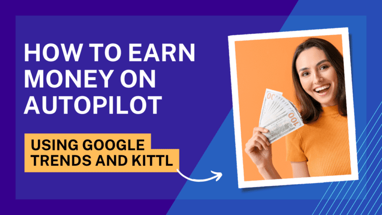 How to Earn Money on Autopilot Using Google Trends and Kittl – Ads Repay