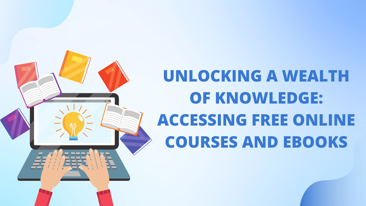 Unlocking a Wealth of Knowledge Accessing Free Online Courses and Ebooks